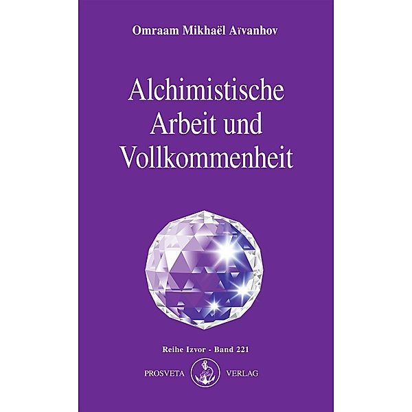 Alchimistische Arbeit und Vollkommenheit, Omraam Mikhaël Aïvanhov