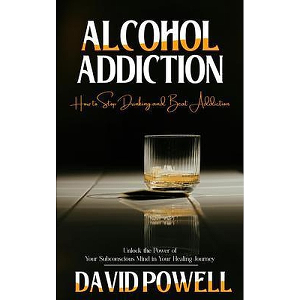 Alcohol Addiction, David Powell