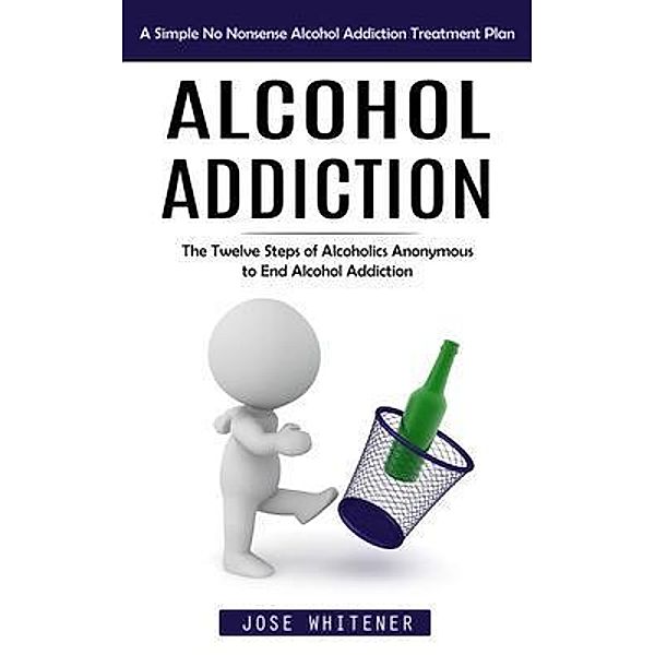 Alcohol Addiction, Jose Whitener