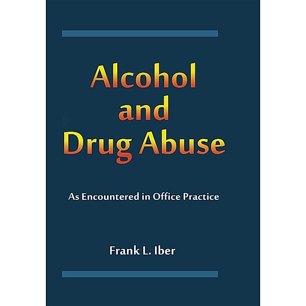 Alcohol and Drug Abuse as Encountered in Office Practice, Frank L. Iber