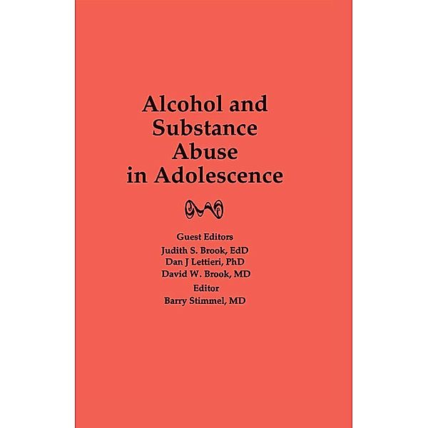 Alcohol and Substance Abuse in Adolescence, Judith Brook, Barry Stimmel