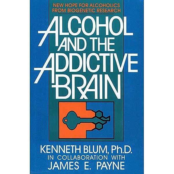 Alcohol and the Addictive Brain, Kenneth Blum