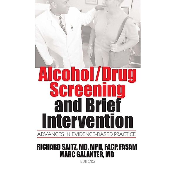 Alcohol/Drug Screening and Brief Intervention, Mark Galanter, Richard Saitz