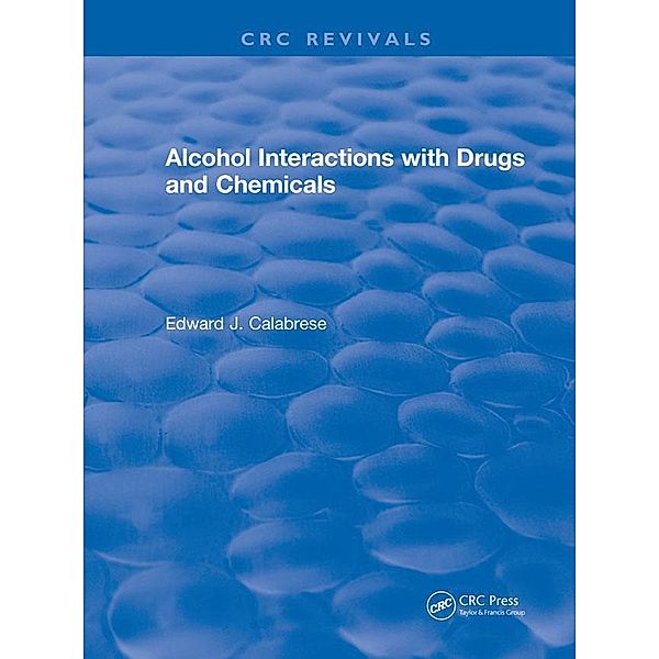 Alcohol Interactions with Drugs and Chemicals, Edward J. Calabrese