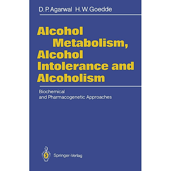 Alcohol Metabolism, Alcohol Intolerance, and Alcoholism, Dharam P. Agarwal, H. W. Goedde