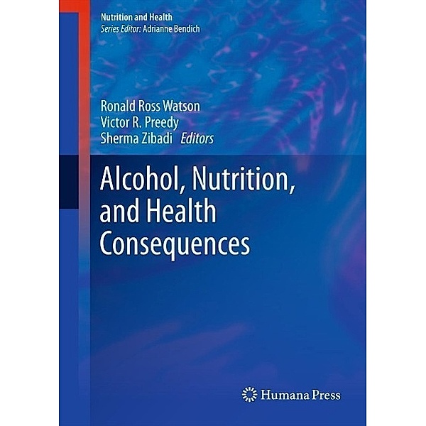 Alcohol, Nutrition, and Health Consequences / Nutrition and Health, Sherma Zibadi