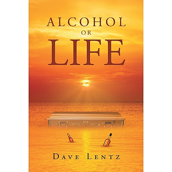 Alcohol or Life, Dave Lentz