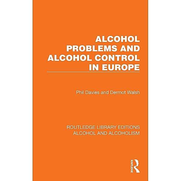 Alcohol Problems and Alcohol Control in Europe, Phil Davies, Dermot Walsh