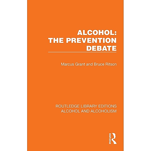 Alcohol: The Prevention Debate, Marcus Grant, Bruce Ritson