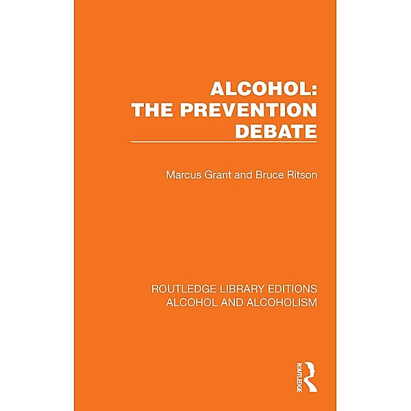 Alcohol: The Prevention Debate, Marcus Grant, Bruce Ritson