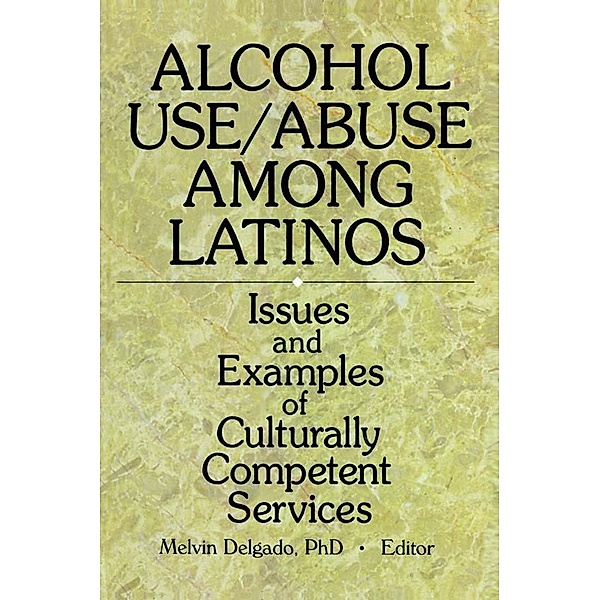 Alcohol Use/Abuse Among Latinos, Melvin Delgado