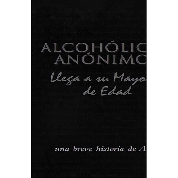 Alcohólicos Anónimos llega a su mayoría de edad, Inc. Alcoholics Anonymous World Services