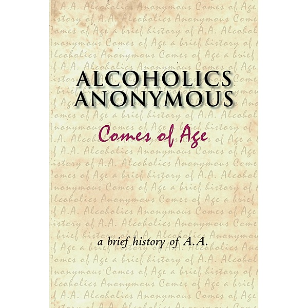 Alcoholics Anonymous Comes of Age, Inc. Alcoholics Anonymous World Services