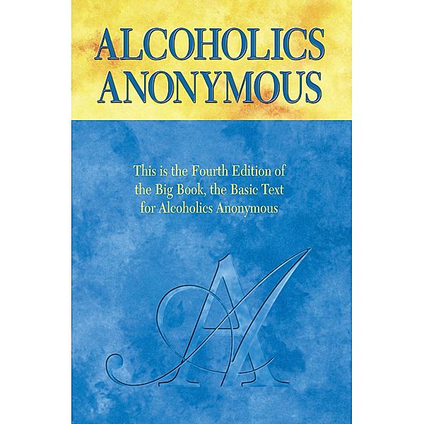 Alcoholics Anonymous, Fourth Edition, Inc. Alcoholics Anonymous World Services