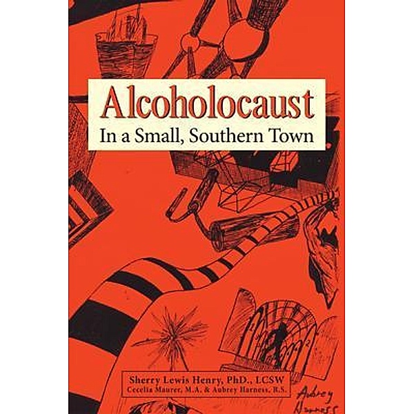 Alcoholocaust / Rushmore Press LLC, Ph. D. Sherry Lewis Henry
