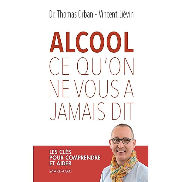 Alcool, ce qu'on ne vous a jamais dit, Thomas Orban, Vincent Liévin