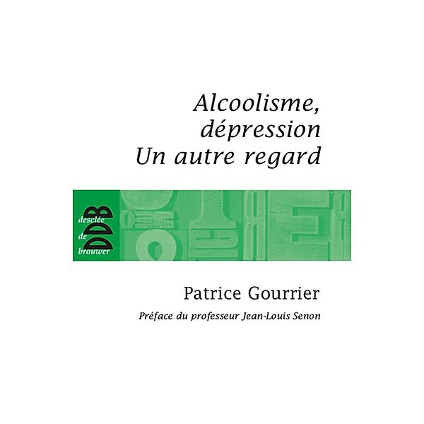 Alcoolisme, dépression / Psychologie, Patrice Gourrier