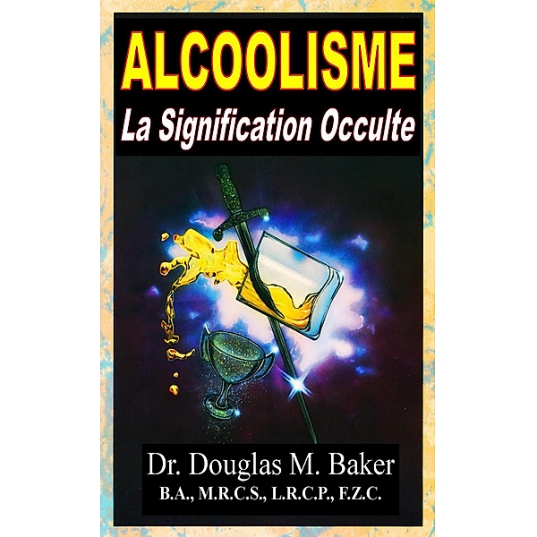 Alcoolisme - La Signification Occulte, Douglas M. Baker