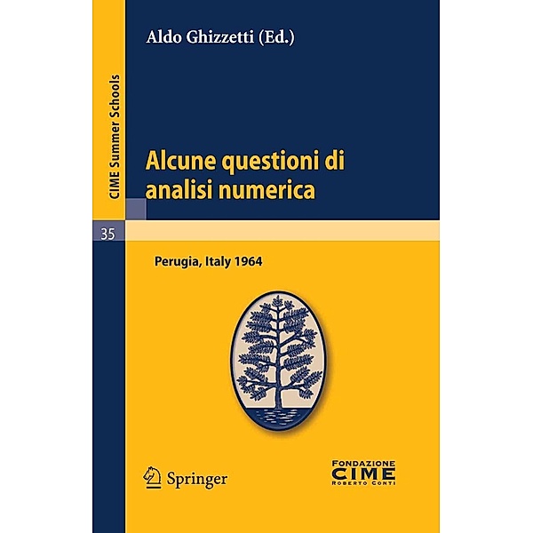 Alcune questioni di analisi numerica / C.I.M.E. Summer Schools Bd.35, Aldo Ghizzetti