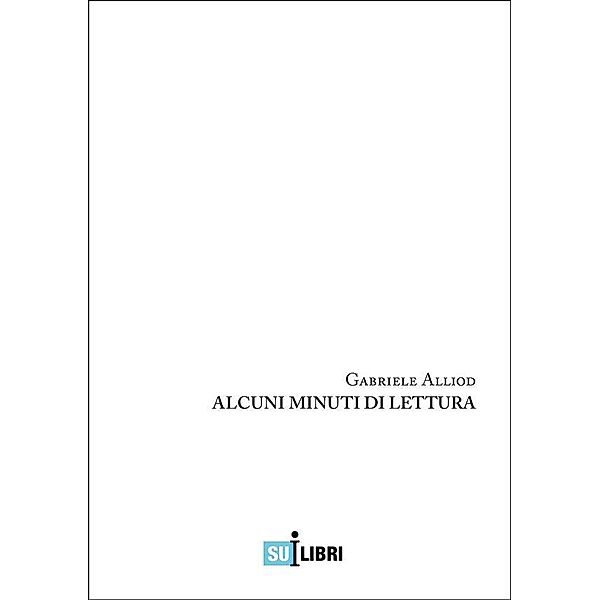 Alcuni minuti di lettura, Gabriele Alliod