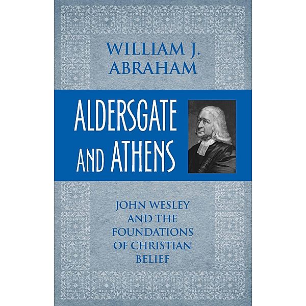 Aldersgate and Athens, William J. Abraham