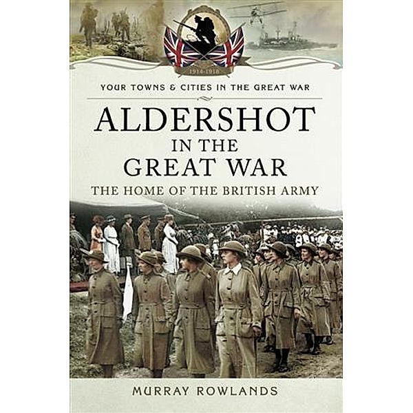 Aldershot in the Great War, Murray Rowlands