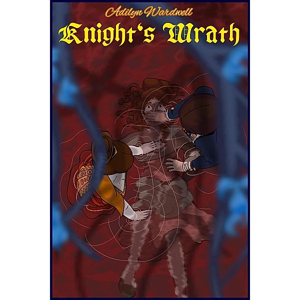 Aldilyn Wardwell; Knights Wrath (Adilyn Wardwell, #1) / Adilyn Wardwell, Pluto Hymentact, Sage Ferry