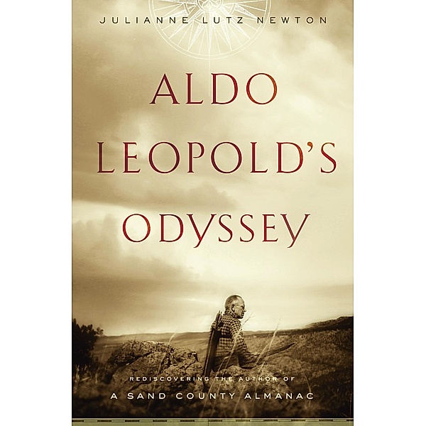 Aldo Leopold's Odyssey, Julianne Lutz Newton