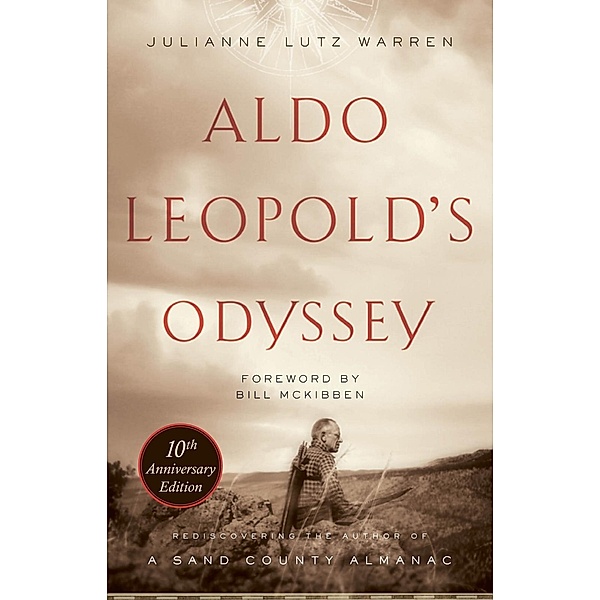 Aldo Leopold's Odyssey, Tenth Anniversary Edition, Julianne Lutz Warren