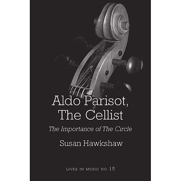 Aldo Parisot, The Cellist / Lives in Music Bd.15, Susan Susan Hawkshaw