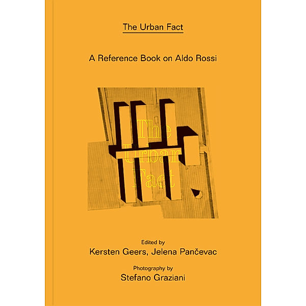 Aldo Rossi. The Urban Fact A Reference book on Aldo Rossi