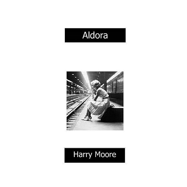 Aldora / Harry Moore, Harry Moore