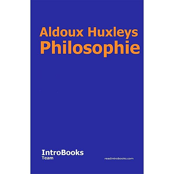 Aldoux Huxleys Philosophie, IntroBooks Team