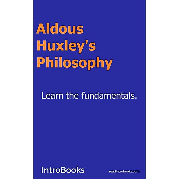 Aldoux Huxley's Philosophy, IntroBooks Team