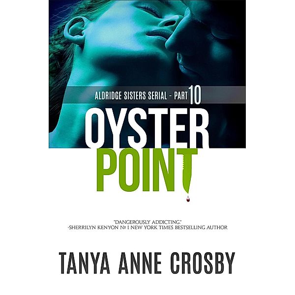 Aldridge Sisters: Oyster Point: Part 10: Better Off Dead (Aldridge Sisters, #10), Tanya Anne Crosby