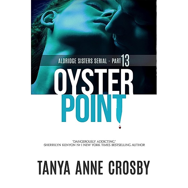 Aldridge Sisters: Oyster Point: Part 13: Long-buried Secrets (Aldridge Sisters, #13), Tanya Anne Crosby