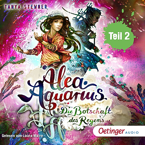Alea Aquarius - 5 - Alea Aquarius 5 Teil 2. Die Botschaft des Regens, Tanya Stewner