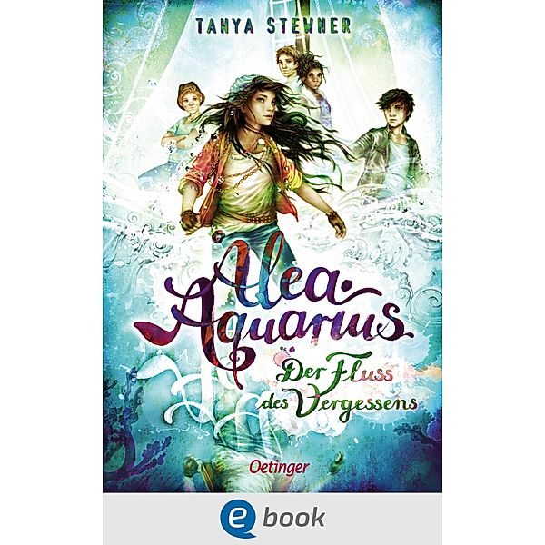 Alea Aquarius 6. Der Fluss des Vergessens / Alea Aquarius Bd.6, Tanya Stewner
