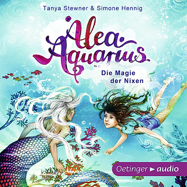 Alea Aquarius - Alea Aquarius. Die Magie der Nixen, Tanya Stewner, Simone Hennig