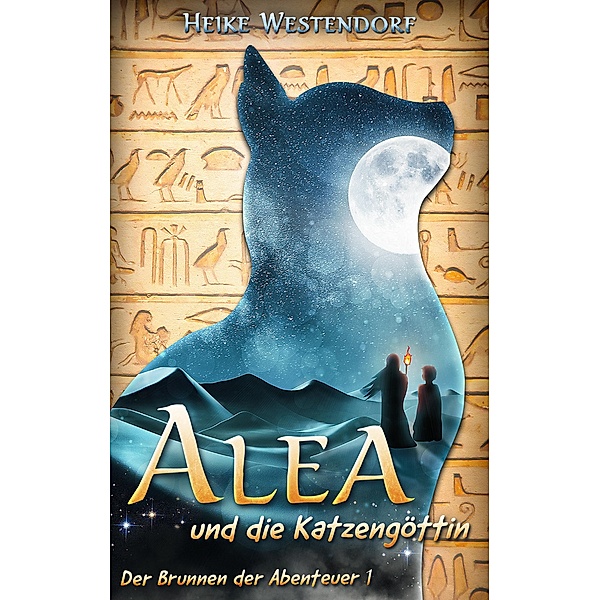 Alea und die Katzengöttin / Der Brunnen der Abenteuer Bd.1, Heike Westendorf