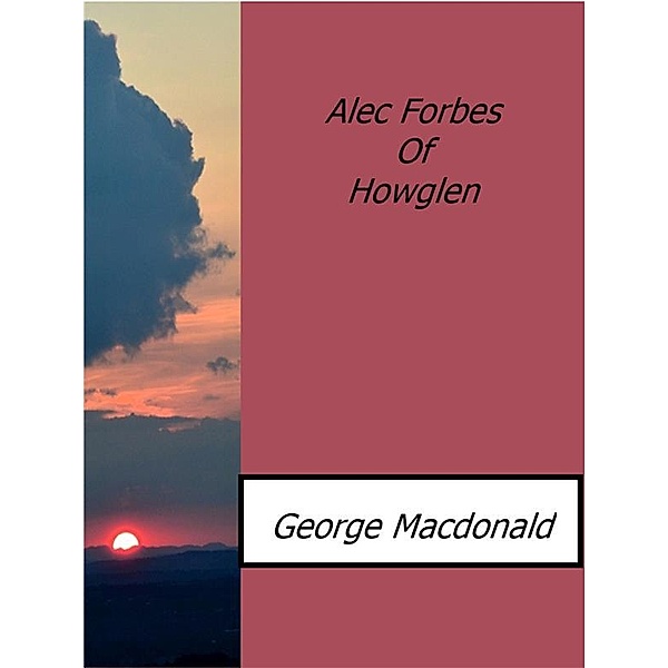 Alec Forbes Of Howglen, George Macdonald