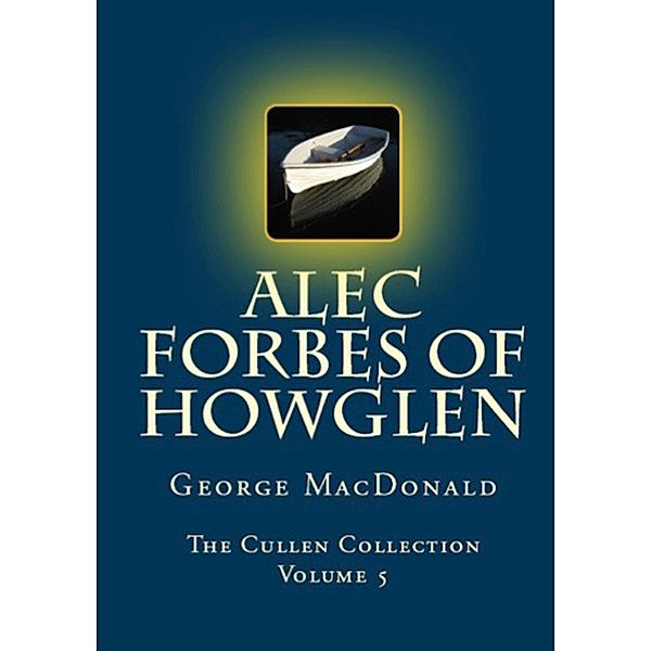 Alec Forbes of Howglen / The Cullen Collection, George Macdonald