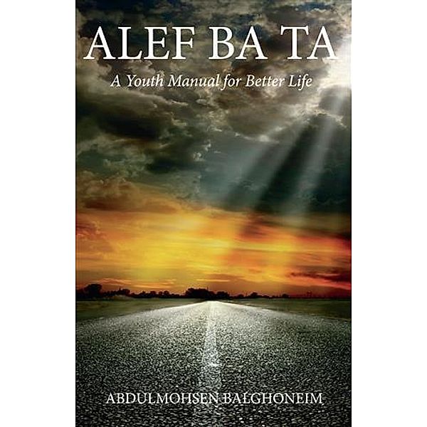 Alef Ba Ta a Youth Manual for Better Life, Abdulmohsen Balghoneim
