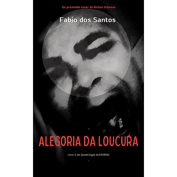 Alegoria da Loucura / Quadrilogia - Alegorias, Fabio dos Santos
