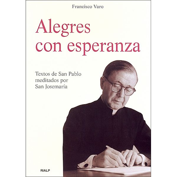 Alegres con esperanza / Libros sobre el Opus Dei, Francisco Varo Pineda