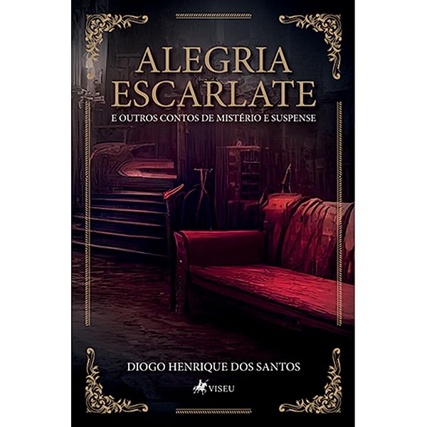 Alegria Escarlate e outros contos de mistério e suspense, Diogo Henrique dos Santos