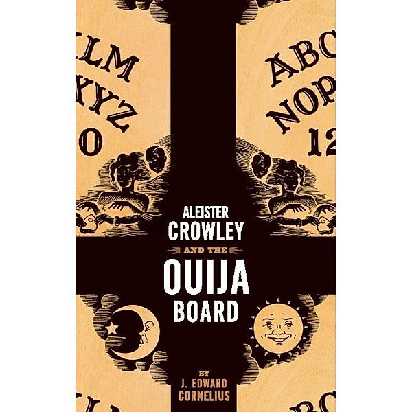 Aleister Crowley and the Ouija Board, J. Edward Cornelius