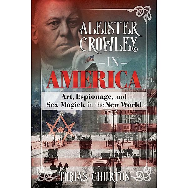 Aleister Crowley in America / Inner Traditions, Tobias Churton