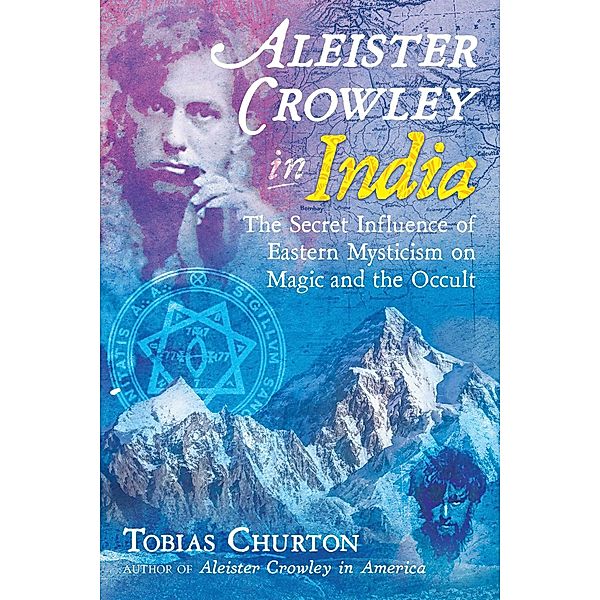 Aleister Crowley in India / Inner Traditions, Tobias Churton