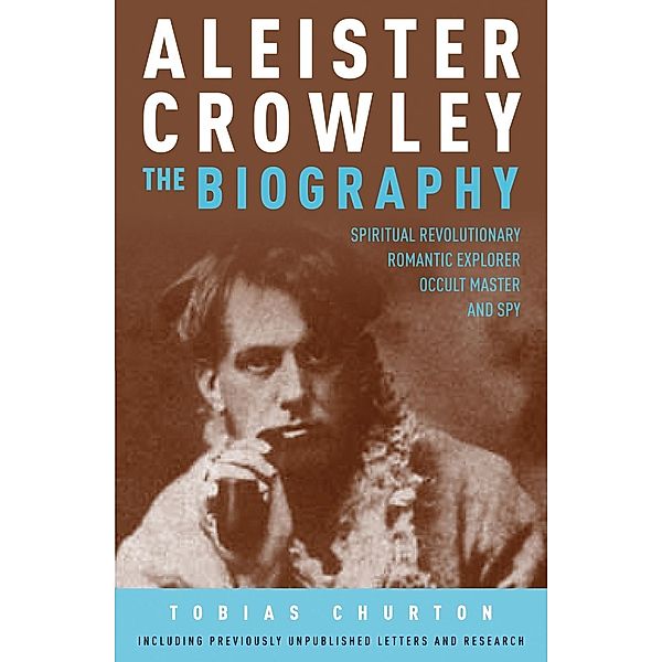 Aleister Crowley: The Biography, Tobias Churton